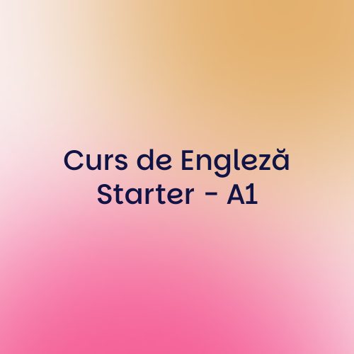 Curs de Engleză - Starter A1